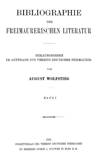 Titelblatt aus: Bibliographie der freimaurerischen Literatur. Hrsg. von August Wolfstieg. (UB Freiburg, F 761,r-1/3)